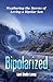 BIPOLARIZED: Weathering the Storms of Loving a Bipolar Son