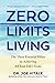 Zero Limits Living: The Three Essential Pillars to Achieving All Your Life's Goals