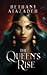 The Queen's Rise by Bethany Atazadeh