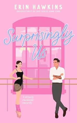 Surprisingly Us (Unexpectedly in Love, #4)