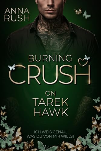 Burning Crush on Tarek Hawk: Ich weiß genau, was du von mir willst (Love in Rebel Hearts 2) (German Edition)