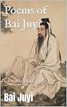 Book cover for Poems of Bai Juyi: Classic Tang Poetry