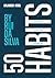 50 Habits You Didn't Know Were Hurting You by Rui da Silva