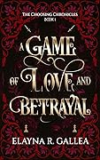 A Game of Love and Betrayal (The Choosing Chronicles, #1) 