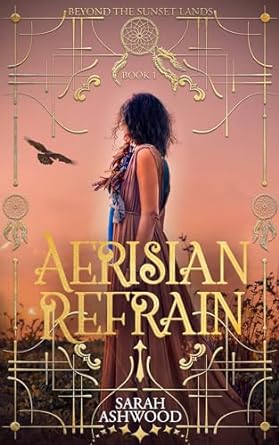 Aerisian Refrain (Beyond the Sunset Lands, #1)