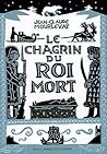 Le Chagrin Du Roi Mort by Jean-Claude Mourlevat