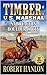 Timber: U.S. Marshal: Sabotage In Boulder Creek: A Western Adventure (Timber: United States Marshal Western Book 36)