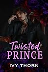 Twisted Prince (Twisted Kingdom #1)