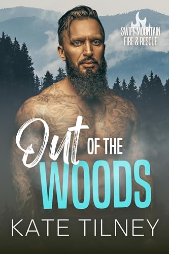 Out of the Woods (Swift Mountain Fire & Rescue #1)