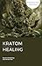 Kratom Healing: The Benefits of Kratom in Wellness