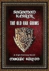 Sagaman Kessler: The Old Oak Grows: An Epic High Fantasy Adventure (Sagaman Series Book 2)