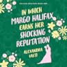In Which Margo Halifax Earns Her Shocking Reputation by Alexandra Vasti
