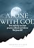 Alone with God by Preston Gillham