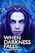 When Darkness Falls by M.J. Spickett
