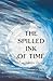The Spilled Ink of Time