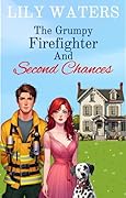The Grumpy Firefighter and Second Chances