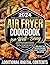 Air Fryer Cookbook For Well-Being by Victoria Ferraro