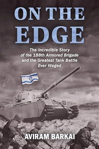 On the Edge: The Incredible Story of the 188th Armored Brigade and the Greatest Tank Battle Ever Waged