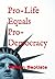 Pro-Life = Pro-Democracy: W...