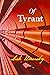 Of Tyrant by Leah Umansky Of Tyrant by Leah Umansky