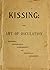 Kissing: the art of osculation, curiously, historically, humorously, and poetically considered