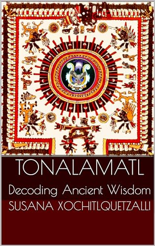 Tonalamatl: Decoding Ancient Wisdom (Moondance)