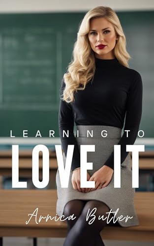 Learning To Love It (Kindle Edition)