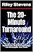 The 20-Minute Turnaround: L...