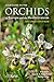 Field Guide to the Orchids ...