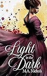 A Light in the Dark by M.A. Nichols