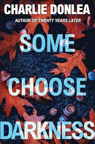 Some Choose Darkness by Charlie Donlea