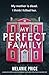 My Perfect Family An absolutely addictive and unputdownable psychological thriller with a shocking twist by Melanie Price