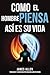 Como El Hombre Piensa Así Es Su Vida (As a Man Thinketh): El pionero de autoayuda de 1902: Reflexiones sobre el poder del pensamiento para la ... del éxito y la felicidad. (Spanish Edition)