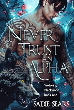Never Trust an Alpha (Wolves of Blackwood #1)