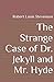 The Strange Case of Dr. Jekyll and Mr. Hyde