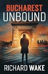 Bucharest Unbound...