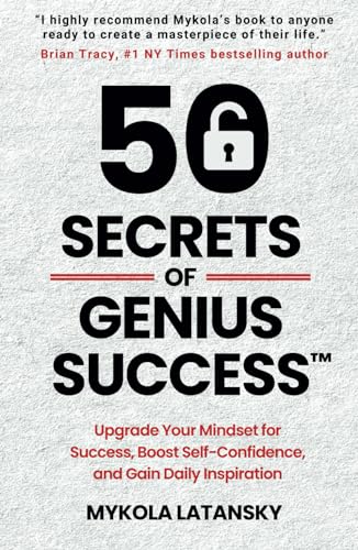 50 Secrets of Genius Success: Upgrade Your Mindset For Success, Boost Self-Confidence, Gain Daily Inspiration, and Effortlessly Design Your Rich Life (Genialism™ Teaching)