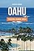 OAHU TRAVEL GUIDE 2024: The updated guide to Top Attractions, Travel Tips, what to see and do, Places to Visit in Hawaii Gem