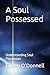 A Soul Possessed by Eileen O'Donnell