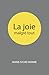 La joie malgré tout by Marie-Sylvie Dionne