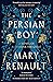 The Persian Boy by Mary Renault
