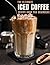 The Ultimate Iced Coffee Re...