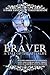 BRAVER: A Tale Of The After...
