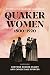 Quaker Women, 1800–1920 by Robynne Rogers Healey Quaker Women, 1800–1920 by Robynne Rogers Healey