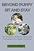 BEYOND PUPPY SIT AND STAY by Patrick J. Wright
