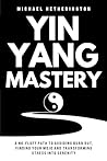 Yin Yang Mastery:...