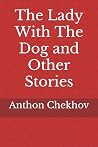 The Lady With The Dog and Other Stories The Lady With The Dog and Other Stories