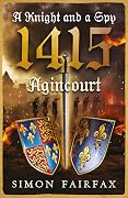 A Knight and a Spy 1415: Agincourt