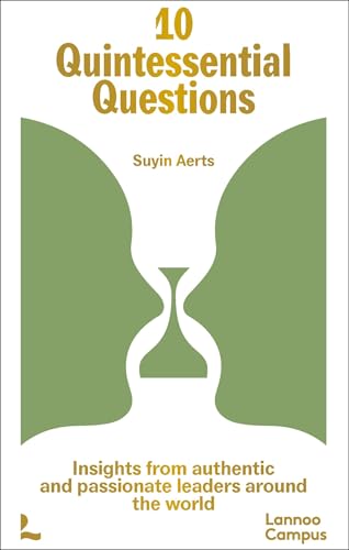 10 Quintessential Questions: Insights from authentic and passionate leaders around the world (Kindle Edition)