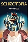 Schizotopia by Andy Siege